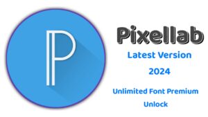 Pixellab Latest Version 2024 (Unlimited Font Download)