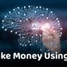 Make money using AI Comprehensive Strategies and Practical Insights